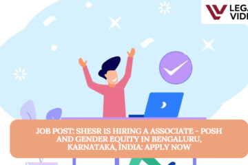 JOB POST: SheSR is Hiring a Associate - PoSH and Gender Equity in Bengaluru, Karnataka, India: APPLY NOW