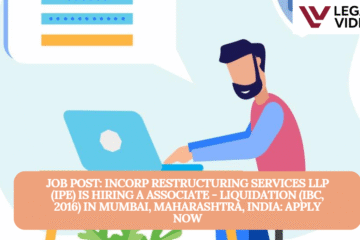 JOB POST: Incorp Restructuring Services LLP (IPE) is Hiring a Associate - Liquidation (IBC, 2016) in Mumbai, Maharashtra, India: APPLY NOW