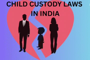 CHILD CUSTODY LAWS IN INDIA: BALANCING WELFARE AND PARENTAL RIGHTS
