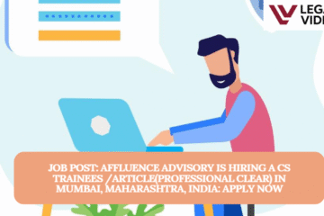 JOB POST: Affluence Advisory is Hiring a CS Trainees /Article(Professional Clear) in Mumbai, Maharashtra, India: APPLY NOW