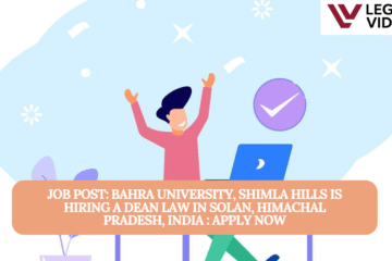 JOB POST: Bahra University, Shimla Hills is Hiring a Dean Law in Solan, Himachal Pradesh, India : APPLY NOW