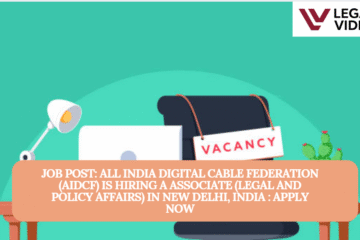 JOB POST: All India Digital Cable Federation (AIDCF) is Hiring a Associate (Legal and Policy Affairs) in New Delhi, India : APPLY NOW