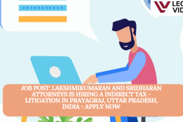 JOB POST:  Lakshmikumaran and Sridharan attorneys is Hiring a Indirect Tax - Litigation in Prayagraj, Uttar Pradesh, India ·: APPLY NOW