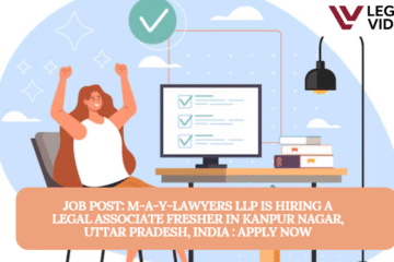 JOB POST: M-A-Y-Lawyers LLP is Hiring a Legal Associate Fresher in Kanpur Nagar, Uttar Pradesh, India : APPLY NOW