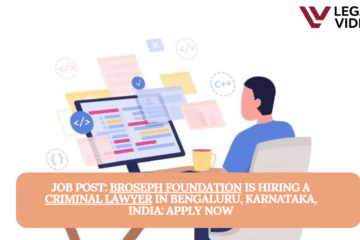 JOB POST: Broseph Foundation is Hiring a Criminal Lawyer in Bengaluru, Karnataka, India: APPLY NOW