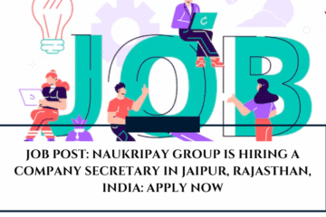 JOB POST: Naukripay group is Hiring a Company Secretary in Jaipur, Rajasthan, India: APPLY NOW