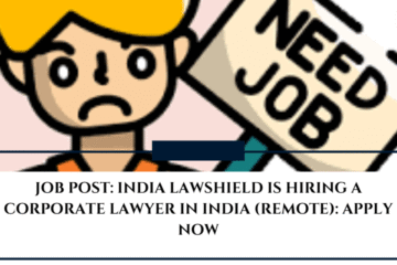 JOB POST: India Lawshield is Hiring a Corporate Lawyer in India (Remote): APPLY NOW