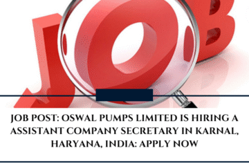 JOB POST: OSWAL PUMPS LIMITED is Hiring a Assistant Company Secretary in Karnal, Haryana, India: APPLY NOW