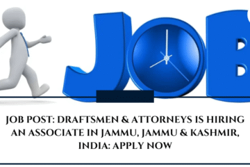 JOB POST: Draftsmen & Attorneys is Hiring an Associate in Jammu, Jammu & Kashmir, India: APPLY NOW
