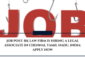 JOB POST: RK Law Firm is Hiring a Legal Associate in Chennai, Tamil Nadu, India: APPLY NOW