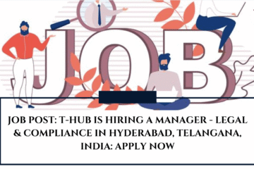 JOB POST: T-Hub is Hiring a Manager - Legal & Compliance in Hyderabad, Telangana, India: APPLY NOW