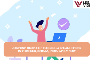 JOB POST: Deutsche is Hiring a Legal Officer in Thrissur, Kerala, India: APPLY NOW