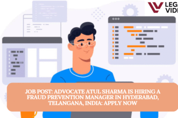 JOB POST: Advocate Atul Sharma is Hiring a Fraud Prevention Manager in Hyderabad, Telangana, India: APPLY NOW