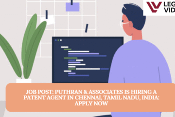 JOB POST: Puthran & Associates is Hiring a Patent Agent in Chennai, Tamil Nadu, India: APPLY NOW