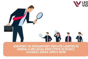 JOB POST: NJ IndiaInvest Private Limited is Hiring a HR Legal Executive in Surat, Gujarat, India: APPLY NOW