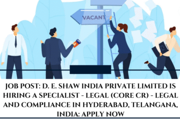 JOB POST: D. E. Shaw India Private Limited is Hiring a Specialist - Legal (Core CR) - Legal and Compliance in Hyderabad, Telangana, India: APPLY NOW