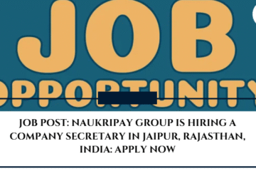 JOB POST: Naukripay group is Hiring a Company Secretary in Jaipur, Rajasthan, India: APPLY NOW