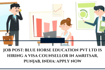 JOB POST: Blue Horse Education Pvt Ltd is Hiring a Visa Counsellor in Amritsar, Punjab, India: APPLY NOW