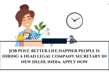 JOB POST: Better Life Happier People is Hiring a Head Legal Company Secretary in New Delhi, India: APPLY NOW