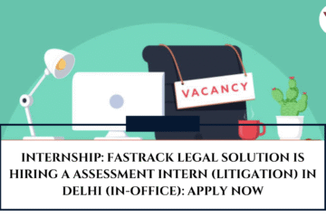 INTERNSHIP: Fastrack Legal Solution is Hiring a Assessment Intern (Litigation) in Delhi (In-office): APPLY NOW
