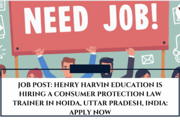 JOB POST: Henry Harvin Education is Hiring a Consumer Protection law Trainer in Noida, Uttar Pradesh, India: APPLY NOW