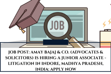 JOB POST: Amay Bajaj & Co. (Advocates & Solicitors) is Hiring a Junior Associate - Litigation in Indore, Madhya Pradesh, India: APPLY NOW