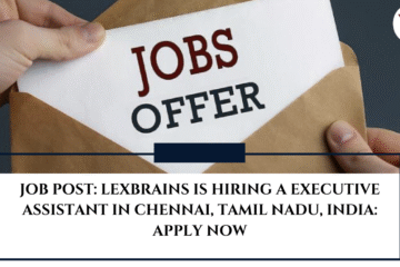 JOB POST: LEXBRAINS is Hiring a Executive Assistant in Chennai, Tamil Nadu, India: APPLY NOW