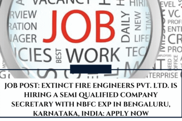 JOB POST: Extinct Fire Engineers Pvt. Ltd. is Hiring a Semi Qualified Company Secretary with NBFC Exp in Bengaluru, Karnataka, India: APPLY NOW