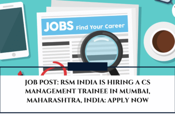 JOB POST: RSM India is Hiring a CS Management Trainee in Mumbai, Maharashtra, India: APPLY NOW