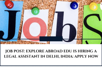 JOB POST: Explore Abroad Edu is Hiring a Legal Assistant in Delhi, India: APPLY NOW