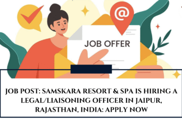 JOB POST: Samskara Resort & Spa is Hiring a Legal/Liaisoning Officer in Jaipur, Rajasthan, India: APPLY NOW