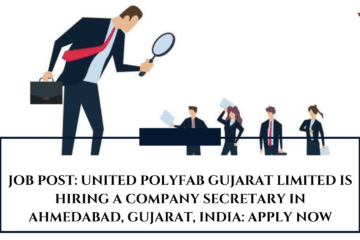 JOB POST: United Polyfab Gujarat Limited is Hiring a Company Secretary in Ahmedabad, Gujarat, India: APPLY NOW