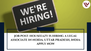 JOB POST: HouseEazy is Hiring a Legal Associate in Noida, Uttar Pradesh, India: APPLY NOW