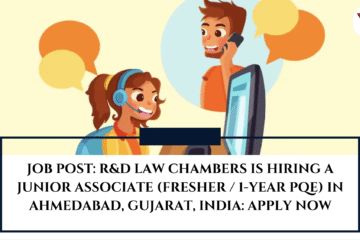 JOB POST: R&D Law Chambers is Hiring a Junior Associate (Fresher / 1-Year PQE) in Ahmedabad, Gujarat, India: APPLY NOW