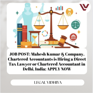 JOB POST: Mahesh Kumar & Company, Chartered Accountants is Hiring a Direct Tax Lawyer or Chartered Accountant in Delhi, India: APPLY NOW