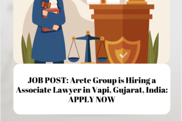 JOB POST: Arete Group is Hiring a Associate Lawyer in Vapi, Gujarat, India: APPLY NOW