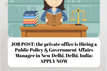 JOB POST: the private office is Hiring a Public Policy & Government Affairs Manager in New Delhi, Delhi, India: APPLY NOW