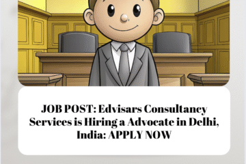 JOB POST: Edvisars Consultancy Services is Hiring a Advocate in Delhi, India: APPLY NOW