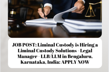JOB POST: Liminal Custody is Hiring a Liminal Custody Solutions - Legal Manager - LLB/LLM in Bengaluru, Karnataka, India: APPLY NOW