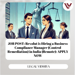 JOB POST: Revolut is Hiring a Business Compliance Manager (Control Remediation) in India (Remote): APPLY NOW