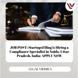 JOB POST: StartupsFiling is Hiring a Compliance Specialist in Noida, Uttar Pradesh, India: APPLY NOW