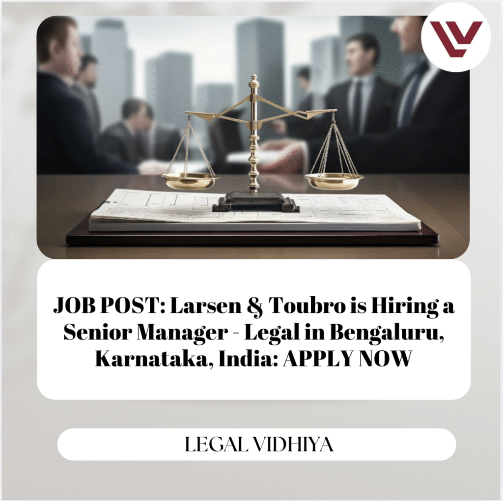JOB POST: Larsen & Toubro is Hiring a Senior Manager - Legal in Bengaluru, Karnataka, India: APPLY NOW