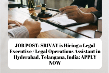 JOB POST: SRIVAY is Hiring a Legal Executive / Legal Operations Assistant in Hyderabad, Telangana, India: APPLY NOW