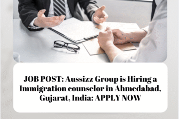 JOB POST: Aussizz Group is Hiring a Immigration counselor in Ahmedabad, Gujarat, India: APPLY NOW