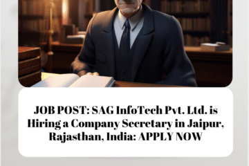 JOB POST: SAG InfoTech Pvt. Ltd. is Hiring a Company Secretary in Jaipur, Rajasthan, India: APPLY NOW