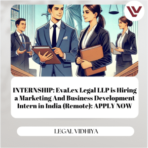 INTERNSHIP: EvaLex Legal LLP is Hiring a Marketing And Business Development Intern in India (Remote): APPLY NOW