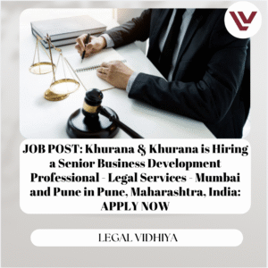 JOB POST: Khurana & Khurana is Hiring a Senior Business Development Professional - Legal Services - Mumbai and Pune in Pune, Maharashtra, India: APPLY NOW