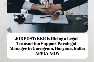 JOB POST: KKR is Hiring a Legal - Transaction Support Paralegal - Manager in Gurugram, Haryana, India: APPLY NOW