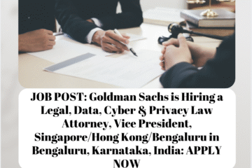 JOB POST: Goldman Sachs is Hiring a Legal, Data, Cyber & Privacy Law Attorney, Vice President, Singapore/Hong Kong/Bengaluru in Bengaluru, Karnataka, India: APPLY NOW