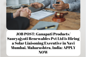 JOB POST: Ganapati Products/ Sauryajyoti Renewables Pvt Ltd is Hiring a Solar Liaisoning Executive in Navi Mumbai, Maharashtra, India: APPLY NOW